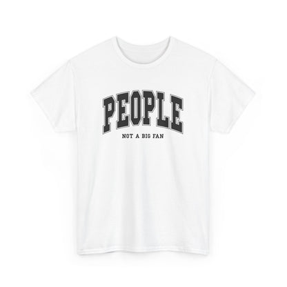 Front view of a white T-shirt with "People, Not a Big Fan" in bold black text. Part of the Vivid Divergence Sensory Friendly Unisex Tees Range.