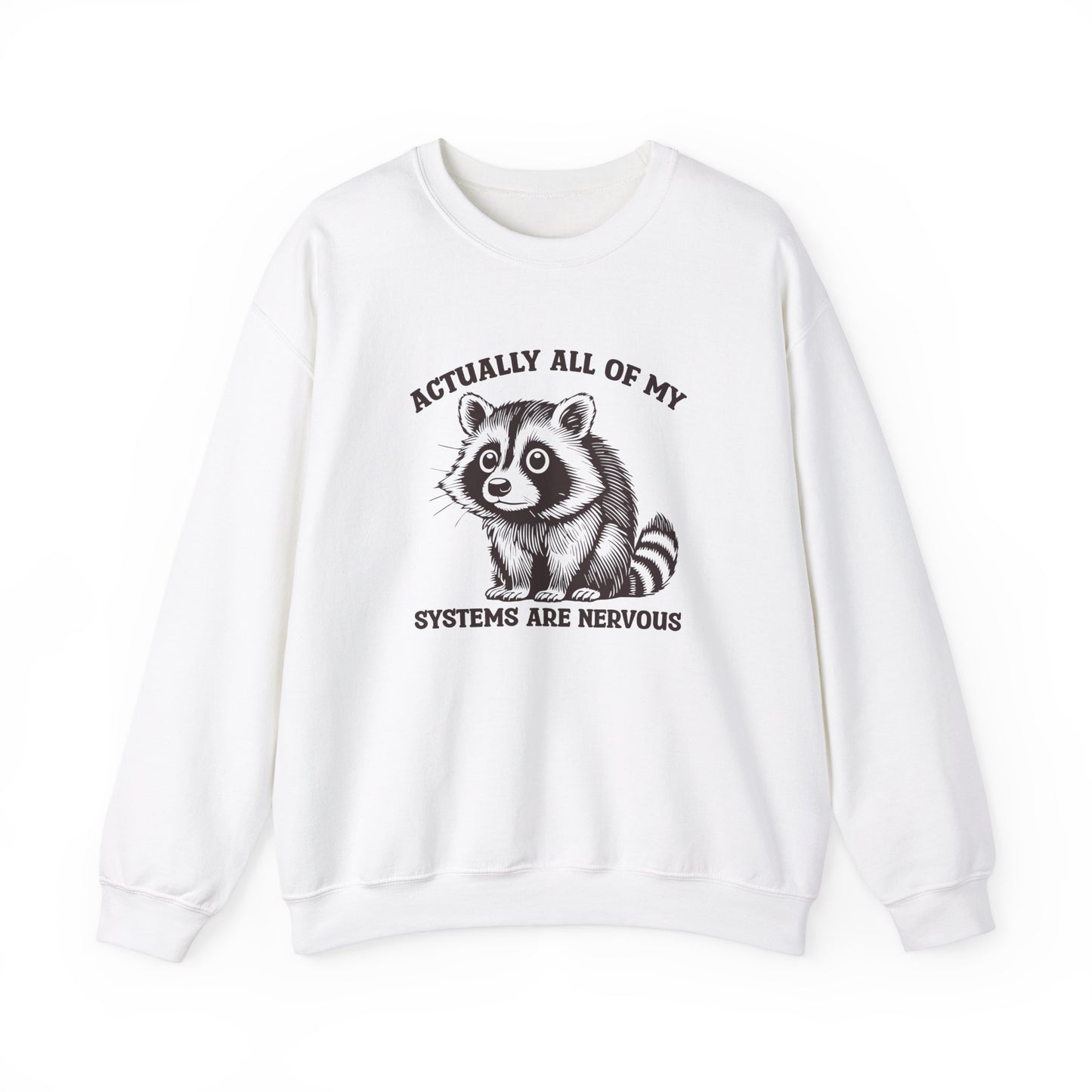 Front view of a white sweatshirt featuring a raccoon graphic and the text "Actually All of My Systems Are Nervous." Part of the Vivid Divergence Sensory Friendly Unisex Sweater Jumper Range.