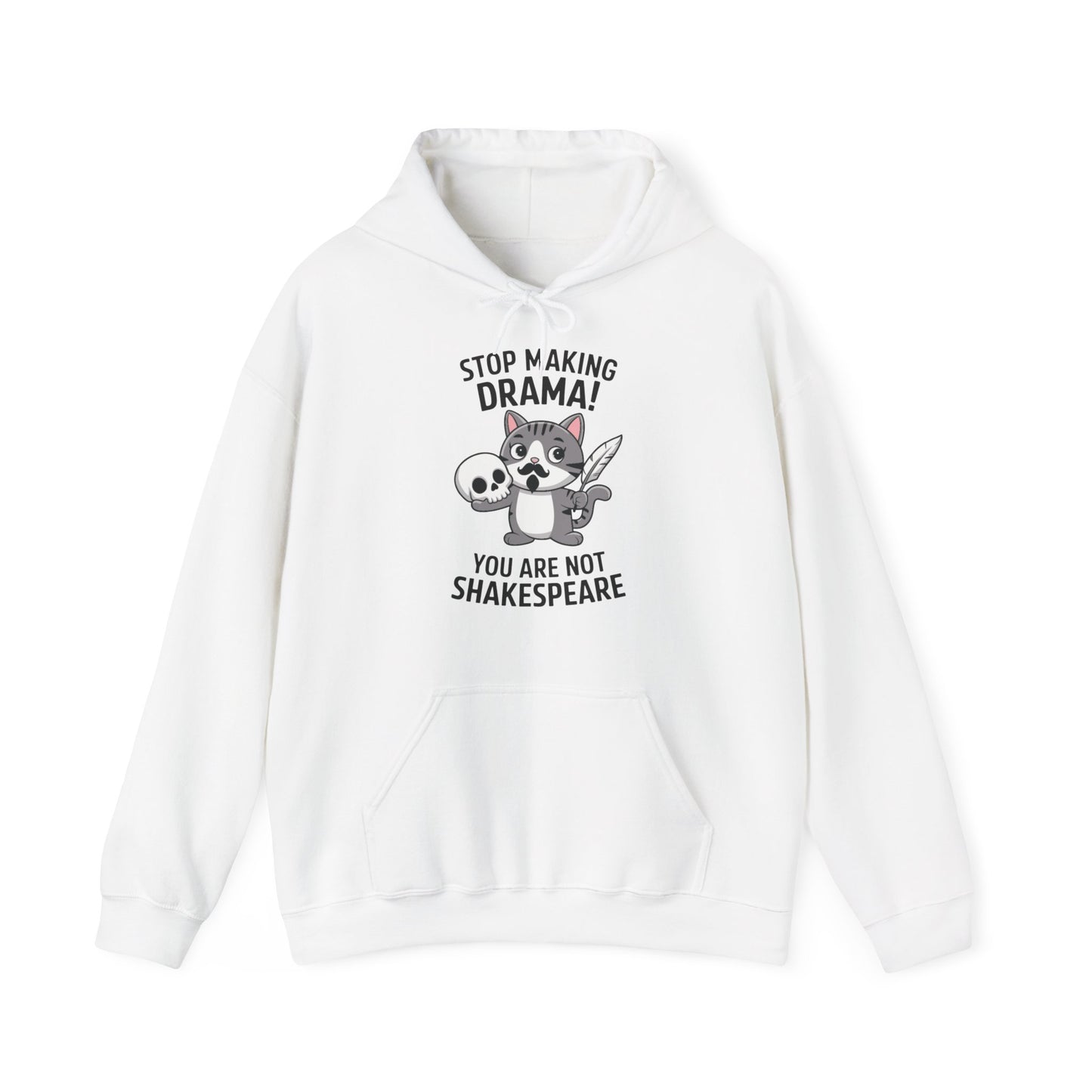 Front view of a white hoodie featuring a cartoon cat holding a skull with the text "Stop Making Drama! You Are Not Shakespeare." Part of the Vivid Divergence Sensory Friendly Unisex Hoodie Range.