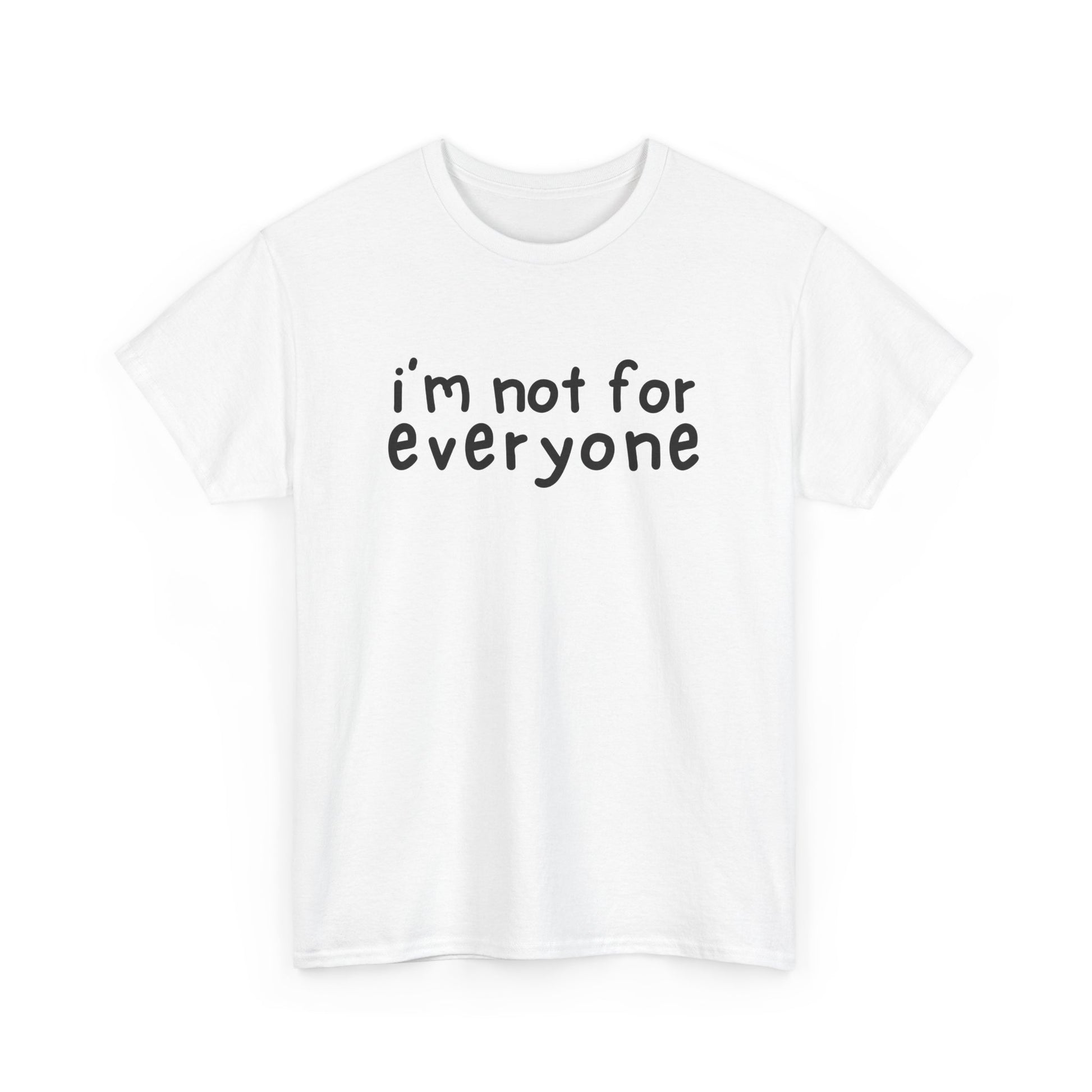 Front view of a white T-shirt with the text "I'm Not For Everyone" in black lettering. Part of the Vivid Divergence Sensory Friendly Unisex Tees Range.