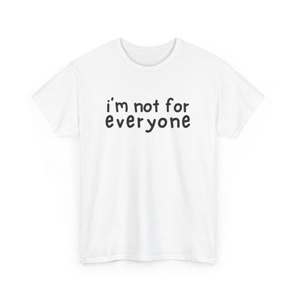 Front view of a white T-shirt with the text "I'm Not For Everyone" in black lettering. Part of the Vivid Divergence Sensory Friendly Unisex Tees Range.