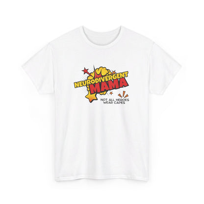 Front view of a white T-shirt with a superhero-style design featuring the text "Neurodivergent Mama" and "Not All Heroes Wear Capes" with star graphics. Part of the Vivid Divergence Sensory Friendly Unisex Tees Range.