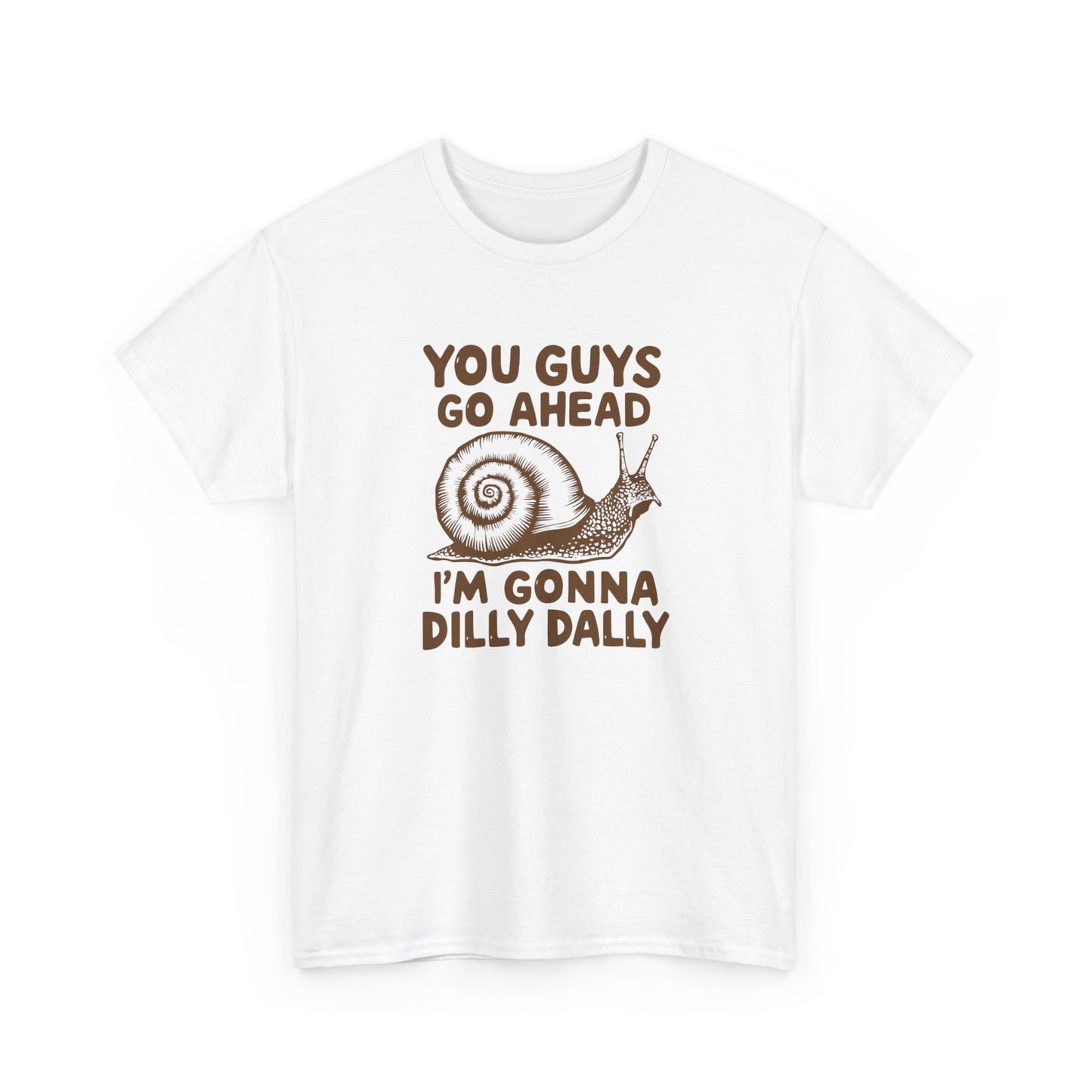 Front view of a white T-shirt with the text "You Guys Go Ahead, I'm Gonna Dilly Dally" and a playful snail graphic in brown. Part of the Vivid Divergence Sensory Friendly Unisex Tees Range.