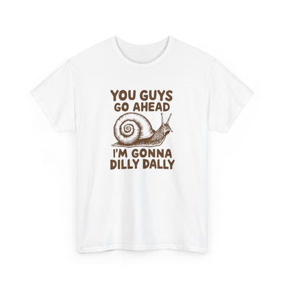Front view of a white T-shirt with the text "You Guys Go Ahead, I'm Gonna Dilly Dally" and a playful snail graphic in brown. Part of the Vivid Divergence Sensory Friendly Unisex Tees Range.